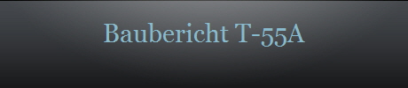 Baubericht T-55A